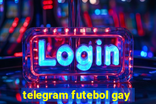 telegram futebol gay